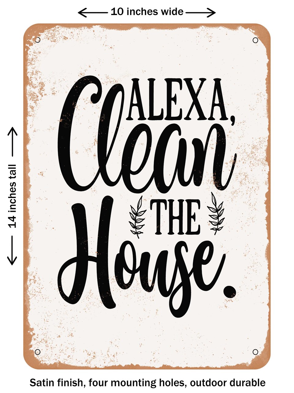 DECORATIVE METAL SIGN - Alexa Clean the House - Vintage Rusty Look